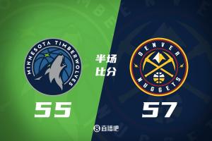 ?掘金半场57-55森林狼 约基奇23+8+7+2帽 爱德华兹&兰德尔14分